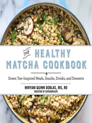 cover image of The Healthy Matcha Cookbook: Green Tea?Inspired Meals, Snacks, Drinks, and Desserts